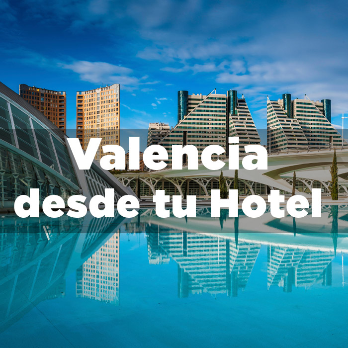 Salida desde tu Hotel en Valencia